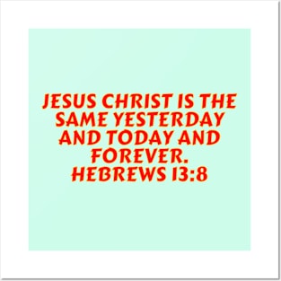 Bible Verse Hebrews 13:8 Posters and Art